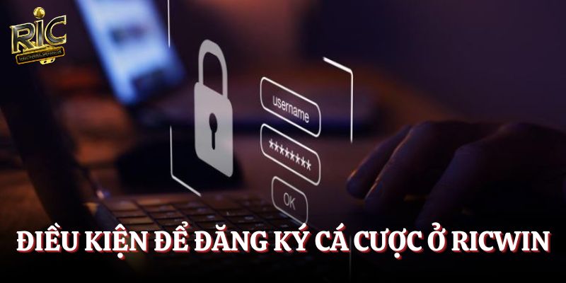 Điều kiện để đăng ký cá cược ở Ricwin